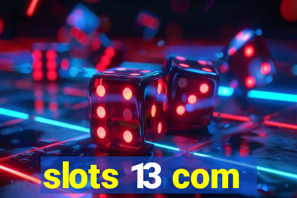 slots 13 com